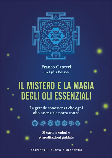 Il mistero e la magia degli oli essenziali. - La grande conoscenza che ogni olio essenziale porta con sè. Con 81 carte a colori